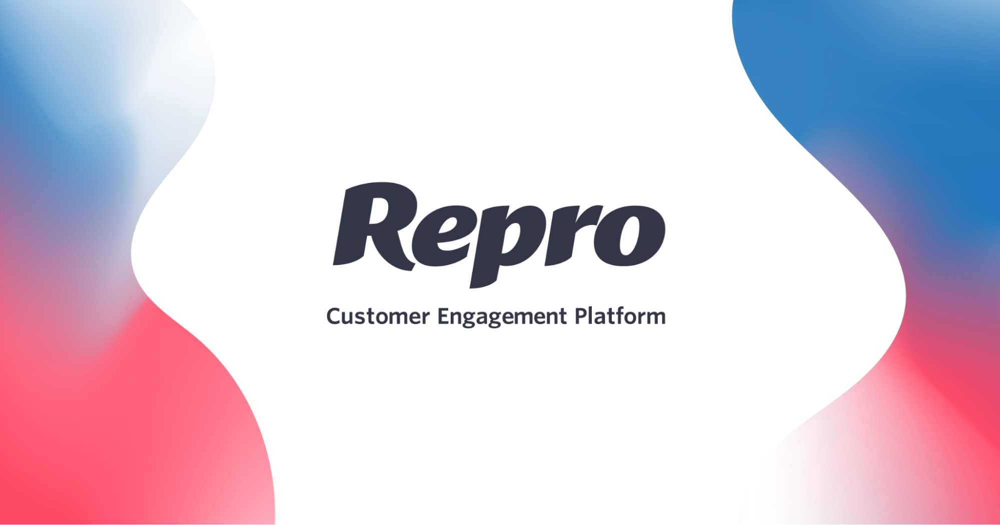 Repro。Customer Engagement Platform
